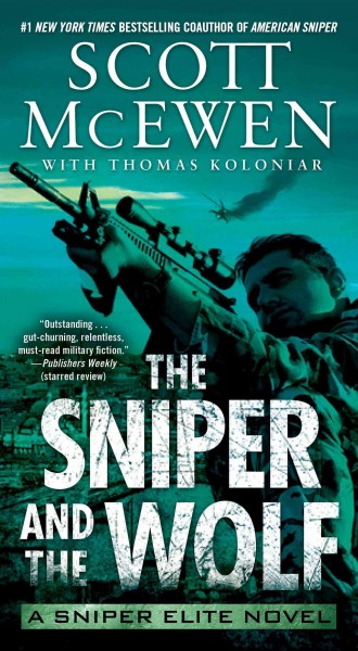 The Sniper and the Wolf : a Sniper Elite novel / Scott McEwen with Thomas Koloniar.