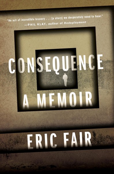 Consequence : a memoir / Eric Fair.