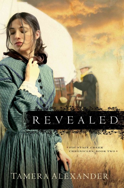 Revealed [electronic resource] : Fountain Creek Chronicles, Book 2. Tamera Alexander.