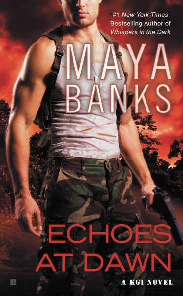 Echoes at dawn [electronic resource] : KGI Series, Book 5. Maya Banks.