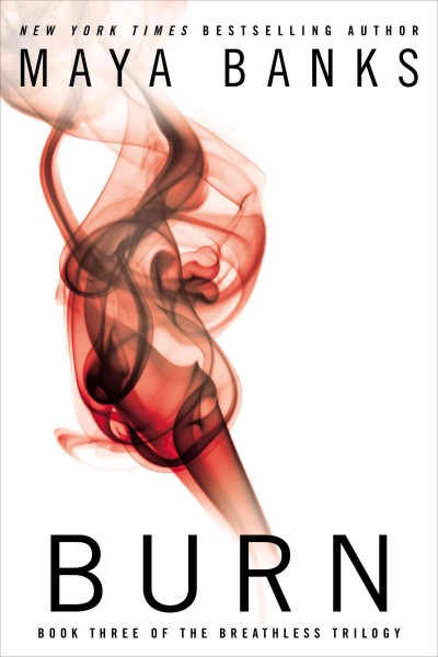 Burn [electronic resource] : The Breathless Trilogy, Book 3. Maya Banks.