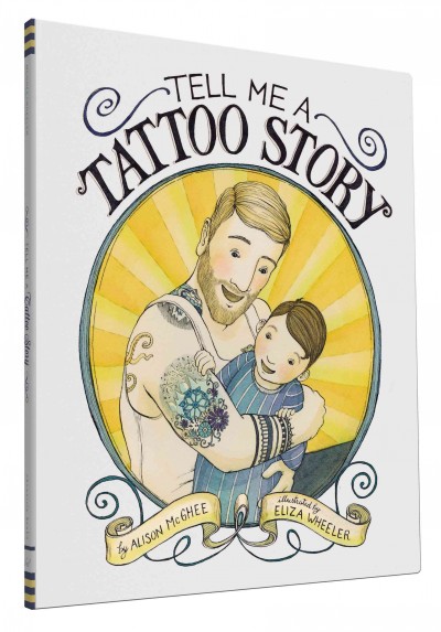 Tell me a tattoo story / by Alison McGhee ; illustrated by Eliza Wheeler.