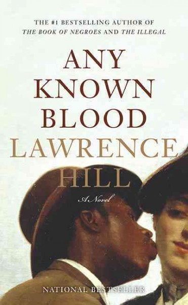 Any known blood : a novel / Lawrence Hill.