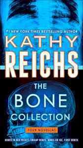 The bone collection : four novellas / Kathy Reichs.