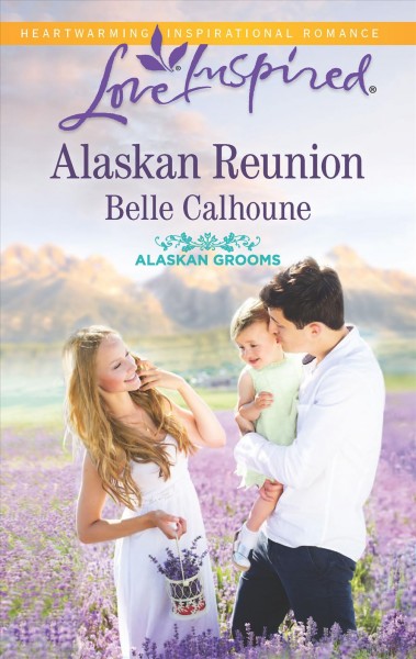 Alaskan reunion / Belle Calhoune.