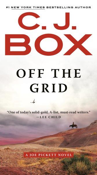 Off the grid [electronic resource] : Joe Pickett Series, Book 16. C. J Box.