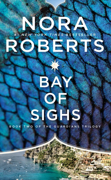 Bay of sighs [electronic resource] : Guardians Trilogy, Book 2. Nora Roberts.