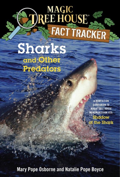Sharks and other predators [electronic resource] : A Nonfiction Companion to Magic Tree House #53: Shadow of the Shark. Mary Pope Osborne.