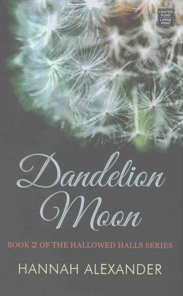 Dandelion moon / Hannah Alexander.