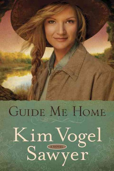 Guide me home : a novel / Kim Vogel Sawyer.