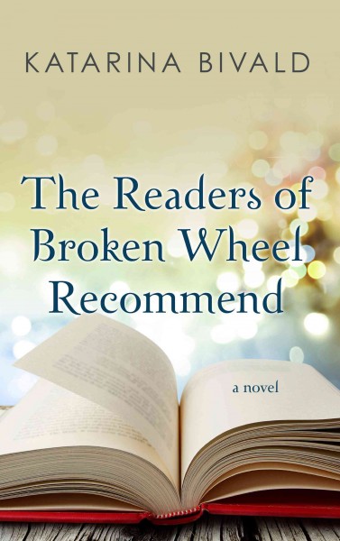 The readers of Broken Wheel recommend [large print] / Katarina Bivald ; translated from Swedish by Alice Menzies.