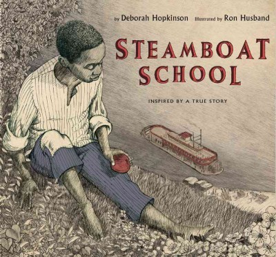 Steamboat school / written by Deborah Hopkinson ; illustrated by Ron Husband.
