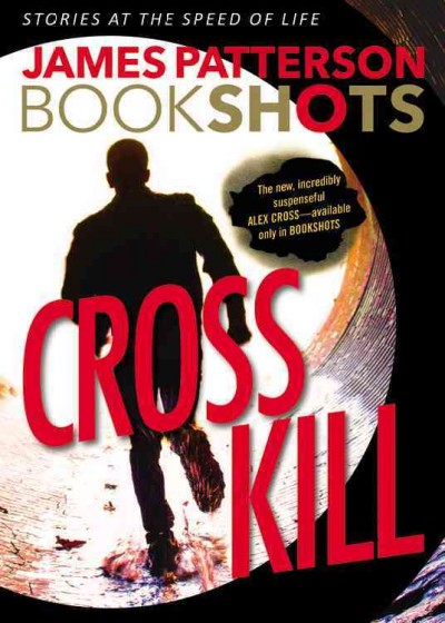 Cross kill [electronic resource] : An Alex Cross Story. James Patterson.
