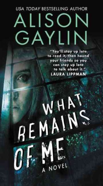 What remains of me : a novel / Alison Gaylin.