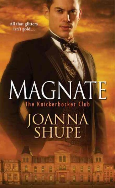 Magnate : the Knickerbocker Club / Joanna Shupe.