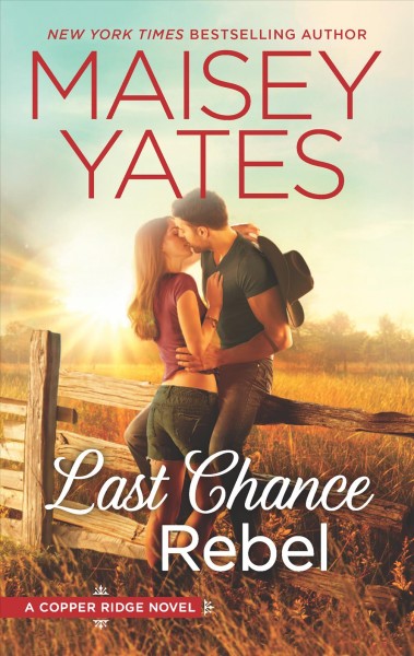 Last chance rebel / Maisey Yates.