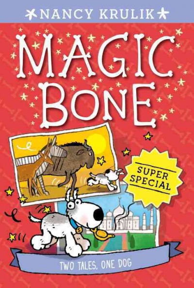 Magic Bone Super Special: Two tales, one dog / by Nancy Krulik ; illustrated by Sebastien Braun.