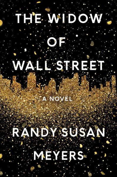The widow of Wall Street/ Randy Susan Meyers.