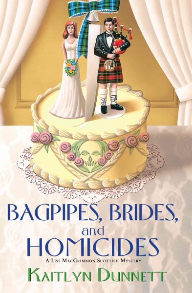 Bagpipes, brides and homicides / Kaitlyn Dunnett.