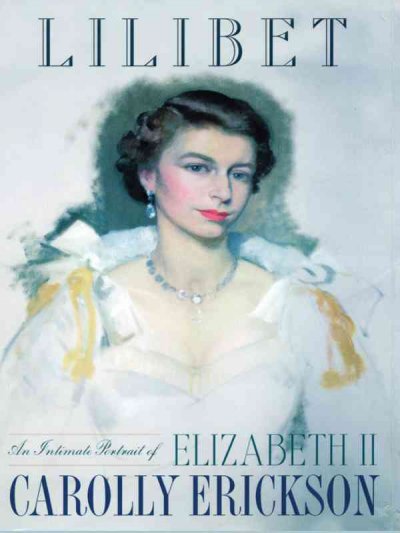 Lilibet : an intimate portrait of Elizabeth II / Carolly Erickson.
