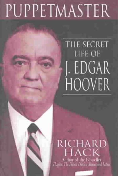 Puppetmaster : the secret life of J. Edgar Hoover / Richard Hack.