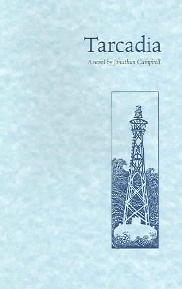 Tarcadia : a novel / Jonathan Campbell.