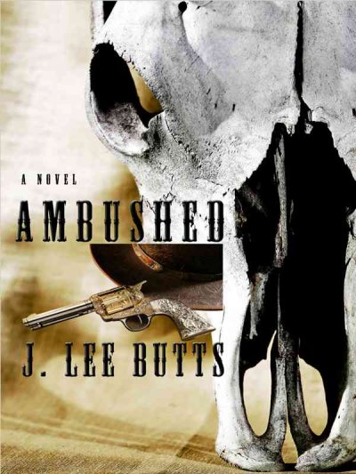 Ambushed : the continued adventures of Hayden Tilden / J. Lee Butts.
