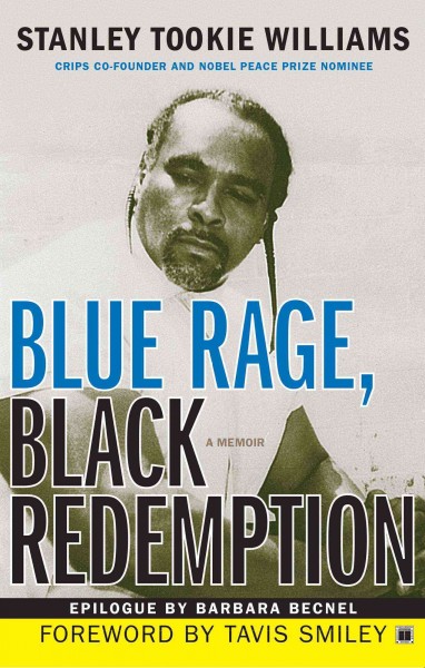 Blue rage, black redemption : a memoir / Stanley Tookie Williams.