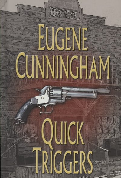 Quick triggers / Eugene Cunningham.
