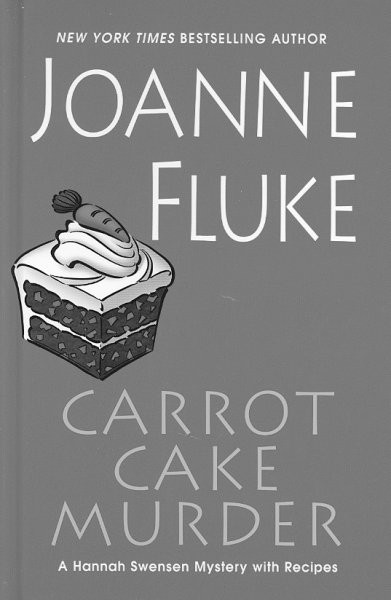 Carrot cake murder : a Hannah Swensen mystery with recipes / by Joanne Fluke.
