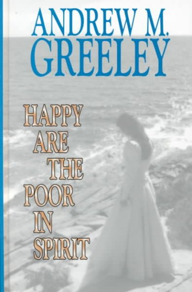 Happy are the poor in spirit : a Blackie Ryan novel / Andrew M. Greeley.