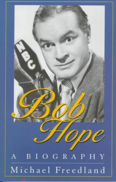 Bob Hope : a biography / Michael Freedland.