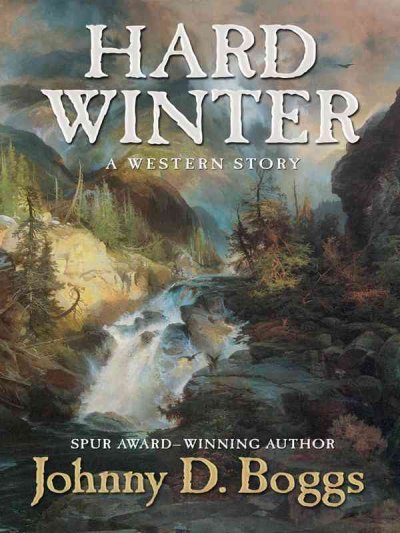Hard winter : a western story / Johnny D. Boggs.