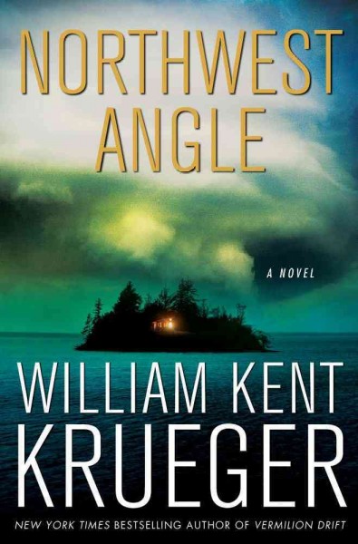 Northwest angle / William Kent Krueger.