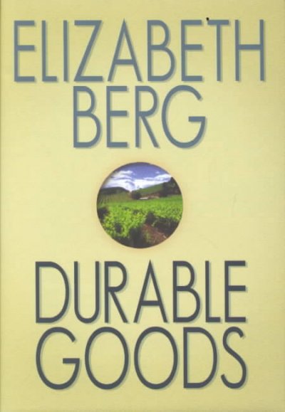 Durable goods / Elizabeth Berg.