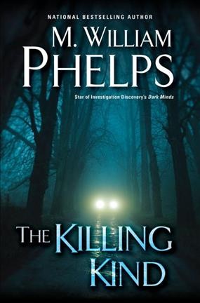 The killing kind / M. William Phelps.