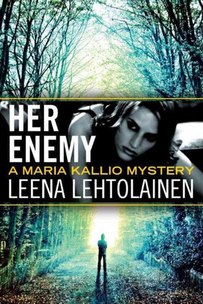 Her enemy / Leena Lehtolainen ; translated by Owen F. Witesman. 