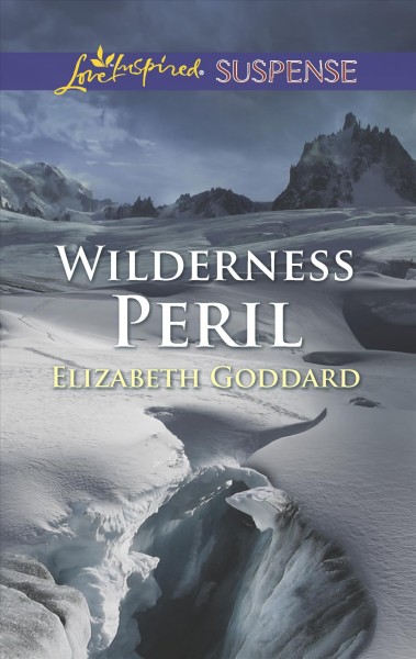 Wilderness peril / by Elizabeth Goddard.