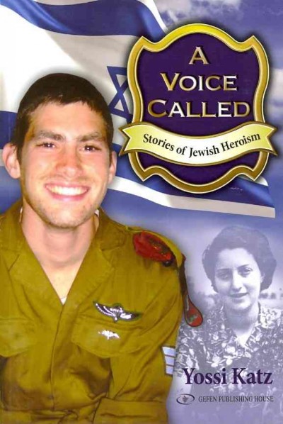 A voice called : stories of Jewish heroism / Yossi Katz.