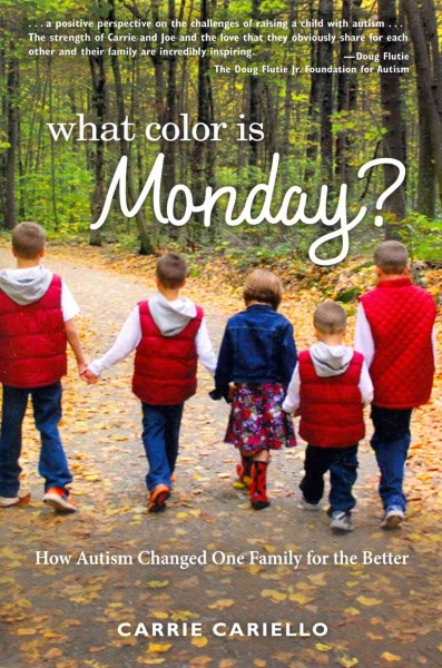 What color is Monday?:  how autism changed one family for the better / Carrie Cariello.