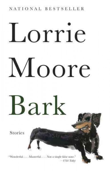 Bark : stories / Lorrie Moore. 