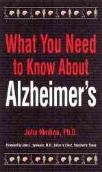 What you need to know about Alzheimer's / John Medina ; foreword by John L. Schwartz.