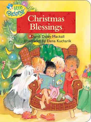 Christmas blessings / Dandi Daley Mackall ; illustrated by Elena Kucharik.