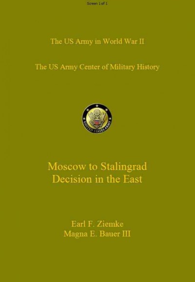 Moscow to Stalingrad : decision in the east / by Earl F. Ziemke and Magna E. Bauer.