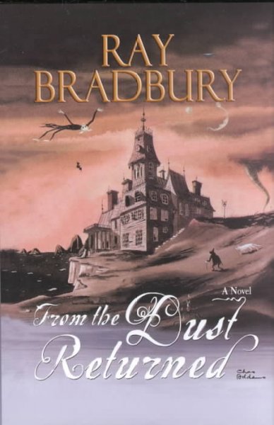 From the dust returned : a family remembrance / Ray Bradbury.