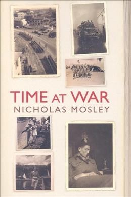 Time at war / Nicholas Mosley.