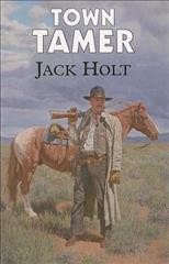 Town tamer / Jack Holt.