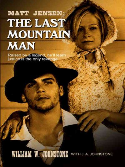 Matt Jensen, the last mountain man / William W. Johnstone with J.A. Johnstone.