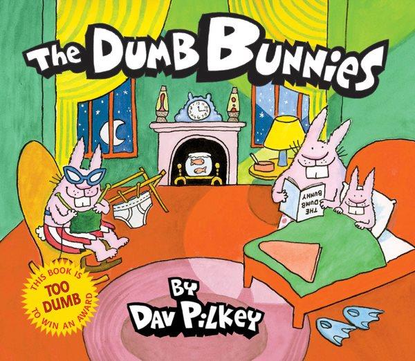 The Dumb Bunnies / by Dav Pilkey.