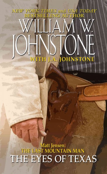 Matt Jensen, the last mountain man : the eyes of Texas / William W. Johnstone with J.A. Johnstone.